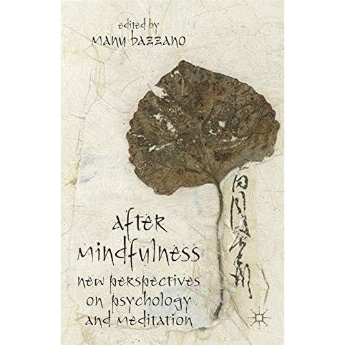 After Mindfulness: New Perspectives on Psychology and Meditation [Paperback]