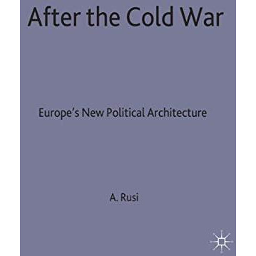 After the Cold War: Europes New Political Architecture [Hardcover]