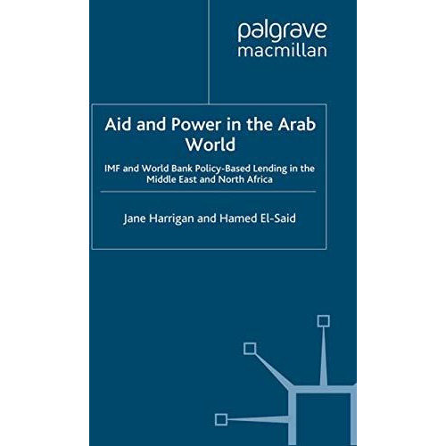 Aid and Power in the Arab World: IMF and World Bank Policy-Based Lending in the  [Paperback]