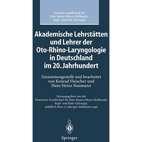 Akademische Lehrst?tten und Lehrer der Oto-Rhino-Laryngologie in Deutschland im  [Paperback]