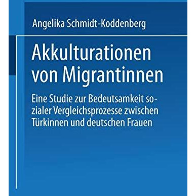 Akkulturation von Migrantinnen: Eine Studie zur Bedeutsamkeit sozialer Vergleich [Paperback]