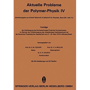 Aktuelle Probleme der Polymer-Physik: Vortr?ge der Arbeitstagung des Fachausschu [Paperback]