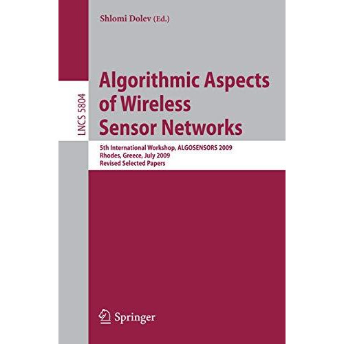 Algorithmic Aspects of Wireless Sensor Networks: 5th International Workshop, ALG [Paperback]