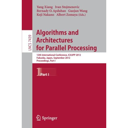 Algorithms and Architectures for Parallel Processing: 12th International Confere [Paperback]