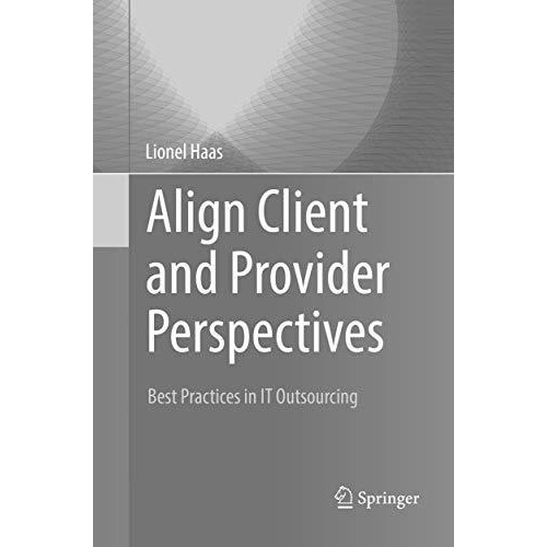 Align Client and Provider Perspectives: Best Practices in IT Outsourcing [Paperback]