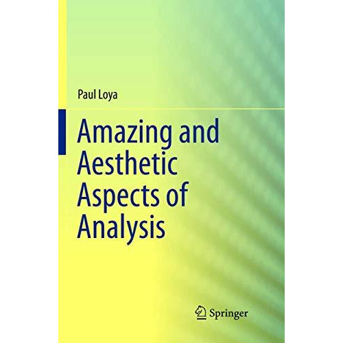 Amazing and Aesthetic Aspects of Analysis [Paperback]