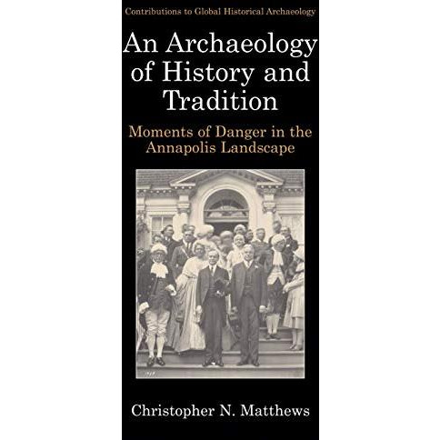 An Archaeology of History and Tradition: Moments of Danger in the Annapolis Land [Paperback]