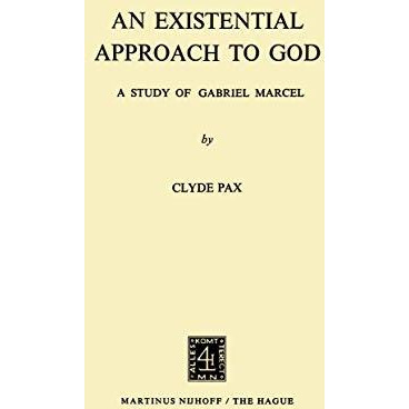 An Existential Approach to God: A Study of Gabriel Marcel [Paperback]