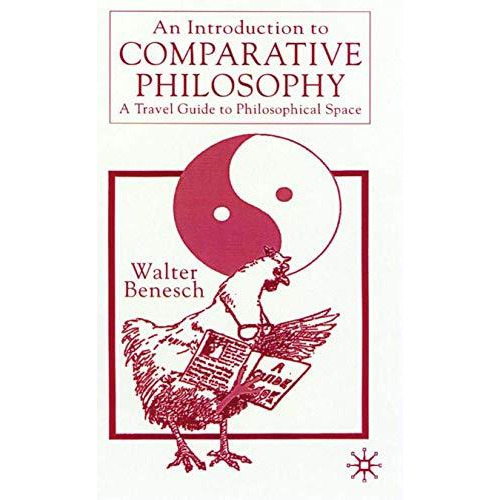 An Introduction to Comparative Philosophy: A Travel Guide to Philosophical Space [Hardcover]