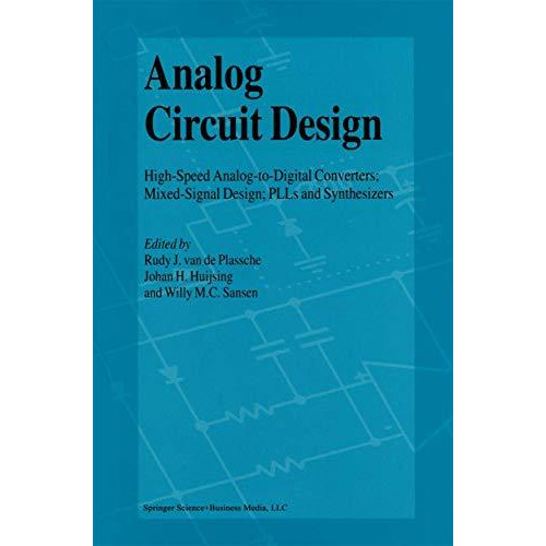 Analog Circuit Design: High-Speed Analog-to-Digital Converters, Mixed Signal Des [Hardcover]