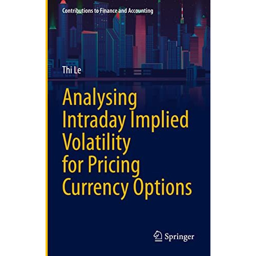 Analysing Intraday Implied Volatility for Pricing Currency Options [Hardcover]