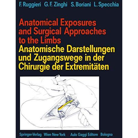 Anatomical Exposures and Surgical Approaches to the Limbs Anatomische Darstellun [Paperback]