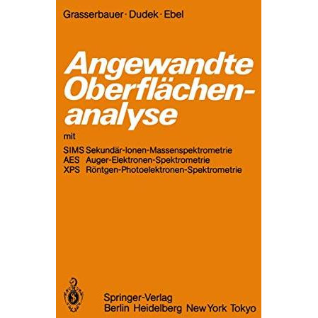 Angewandte Oberfl?chenanalyse mit SIMS Sekund?r-Ionen-Massenspektrometrie AES Au [Paperback]