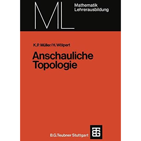 Anschauliche Topologie: Eine Einf?hrung die elementare Topologie und Graphentheo [Paperback]