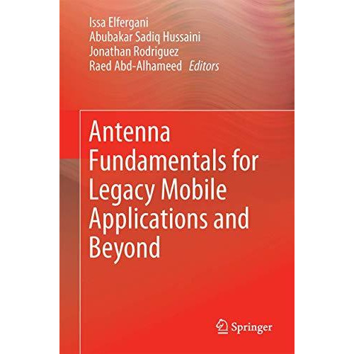 Antenna Fundamentals for Legacy Mobile Applications and Beyond [Hardcover]