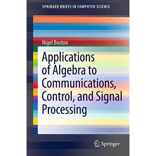 Applications of Algebra to Communications, Control, and Signal Processing [Paperback]