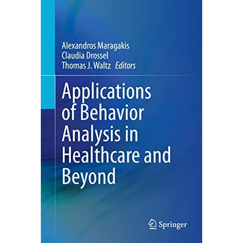 Applications of Behavior Analysis in Healthcare and Beyond [Hardcover]