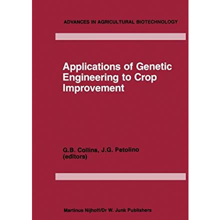 Applications of Genetic Engineering to Crop Improvement [Paperback]