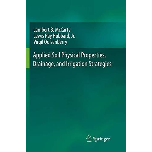 Applied Soil Physical Properties, Drainage, and Irrigation Strategies. [Paperback]