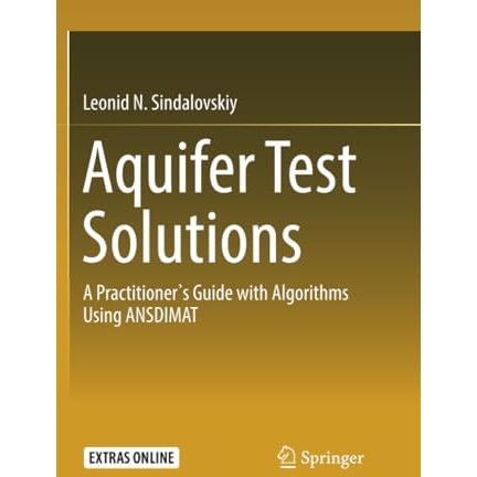 Aquifer Test Solutions: A Practitioners Guide with Algorithms Using ANSDIMAT [Paperback]