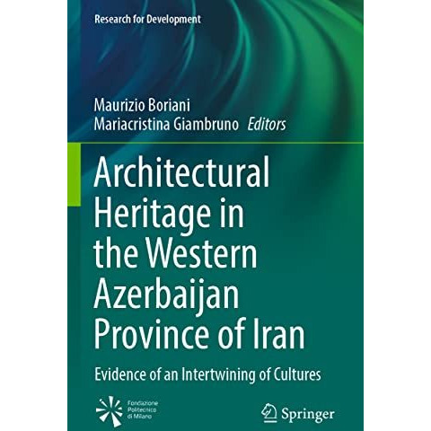 Architectural Heritage in the Western Azerbaijan Province of Iran: Evidence of a [Paperback]