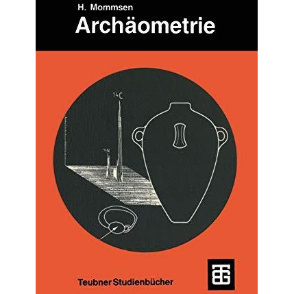 Arch?ometrie: Neuere naturwissenschaftliche Methoden und Erfolge in der Arch?olo [Paperback]