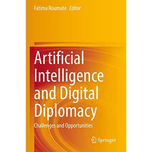 Artificial Intelligence and Digital Diplomacy: Challenges and Opportunities [Paperback]