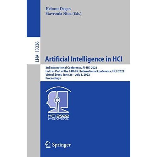 Artificial Intelligence in HCI: 3rd International Conference, AI-HCI 2022, Held  [Paperback]