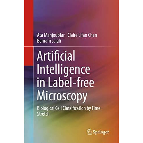 Artificial Intelligence in Label-free Microscopy: Biological Cell Classification [Paperback]