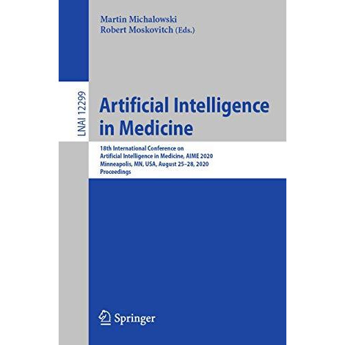 Artificial Intelligence in Medicine: 18th International Conference on Artificial [Paperback]