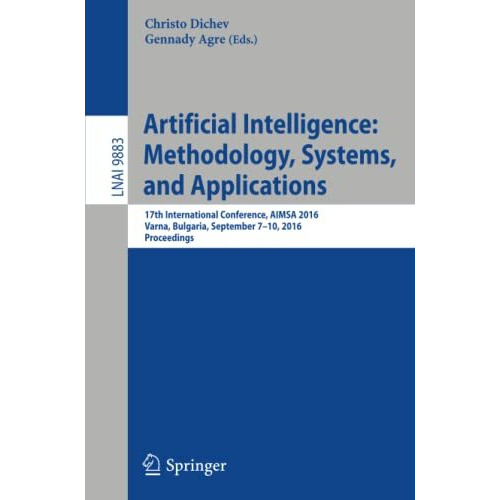 Artificial Intelligence: Methodology, Systems, and Applications: 17th Internatio [Paperback]