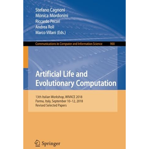 Artificial Life and Evolutionary Computation: 13th Italian Workshop, WIVACE 2018 [Paperback]