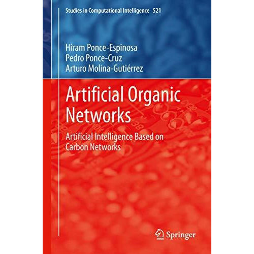 Artificial Organic Networks: Artificial Intelligence Based on Carbon Networks [Hardcover]