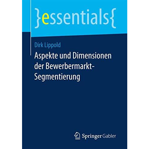 Aspekte und Dimensionen der Bewerbermarkt-Segmentierung [Paperback]