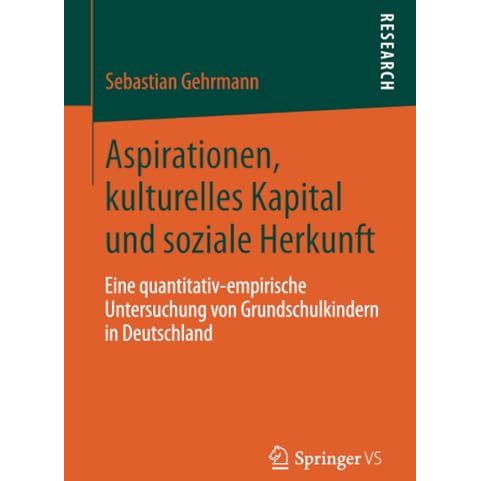 Aspirationen, kulturelles Kapital und soziale Herkunft: Eine quantitativ-empiris [Paperback]