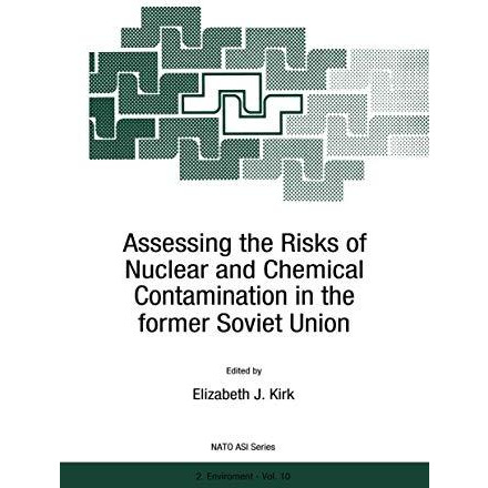 Assessing the Risks of Nuclear and Chemical Contamination in the former Soviet U [Paperback]