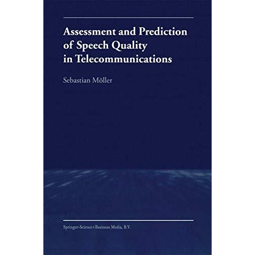 Assessment and Prediction of Speech Quality in Telecommunications [Hardcover]