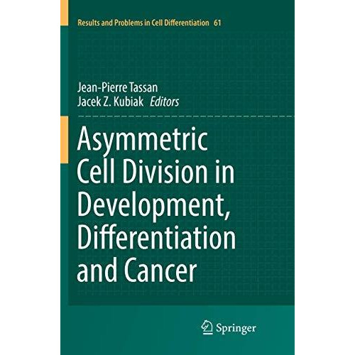 Asymmetric Cell Division in Development, Differentiation and Cancer [Paperback]