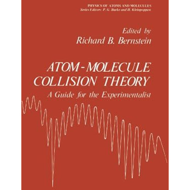 Atom - Molecule Collision Theory: A Guide for the Experimentalist [Paperback]