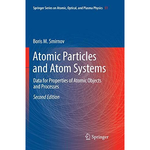 Atomic Particles and Atom Systems: Data for Properties of Atomic Objects and Pro [Paperback]