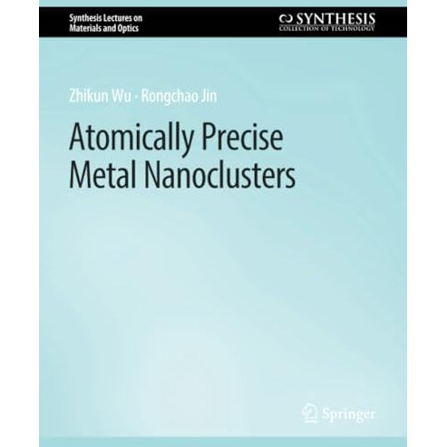 Atomically Precise Metal Nanoclusters [Paperback]