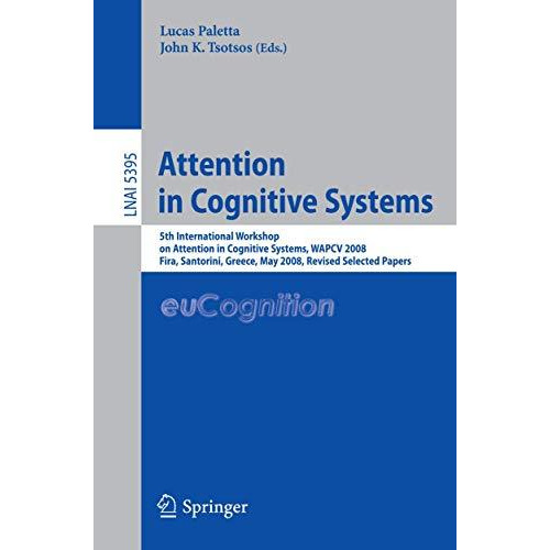 Attention in Cognitive Systems: International Workshop on Attention in Cognitive [Paperback]