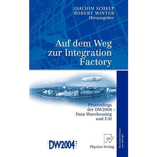 Auf dem Weg zur Integration Factory: Proceedings der DW2004 - Data Warehousing u [Hardcover]