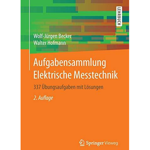 Aufgabensammlung Elektrische Messtechnik: 337 ?bungsaufgaben mit L?sungen [Paperback]