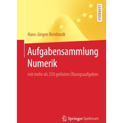 Aufgabensammlung Numerik: mit mehr als 250 gel?sten ?bungsaufgaben [Paperback]