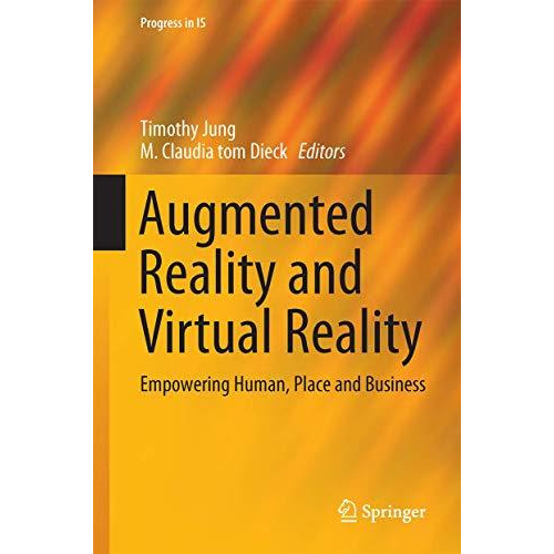 Augmented Reality and Virtual Reality: Empowering Human, Place and Business [Hardcover]