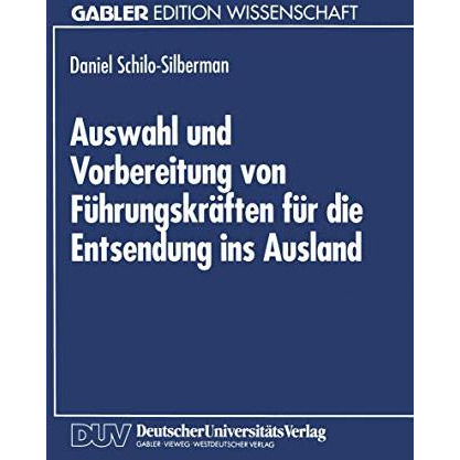 Auswahl und Vorbereitung von F?hrungskr?ften f?r die Entsendung ins Ausland [Paperback]