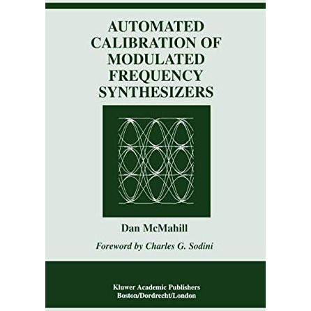 Automated Calibration of Modulated Frequency Synthesizers [Paperback]