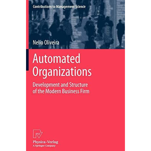 Automated Organizations: Development and Structure of the Modern Business Firm [Hardcover]