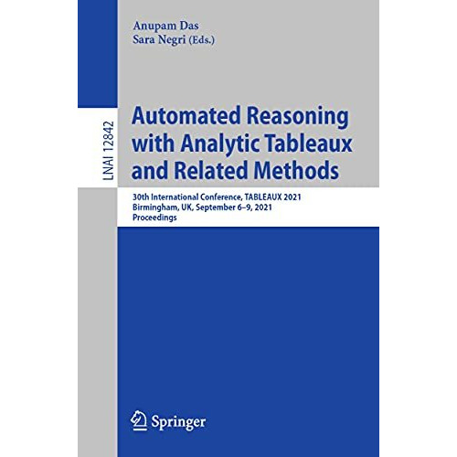 Automated Reasoning with Analytic Tableaux and Related Methods: 30th Internation [Paperback]